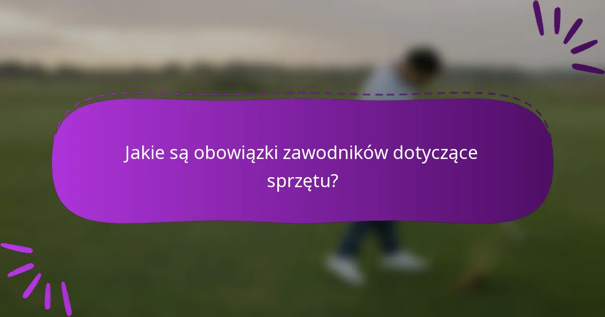 Jakie są obowiązki zawodników dotyczące sprzętu?