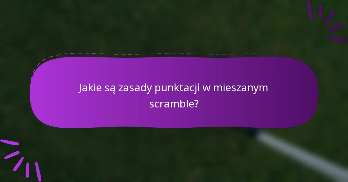 Jakie są zasady punktacji w mieszanym scramble?