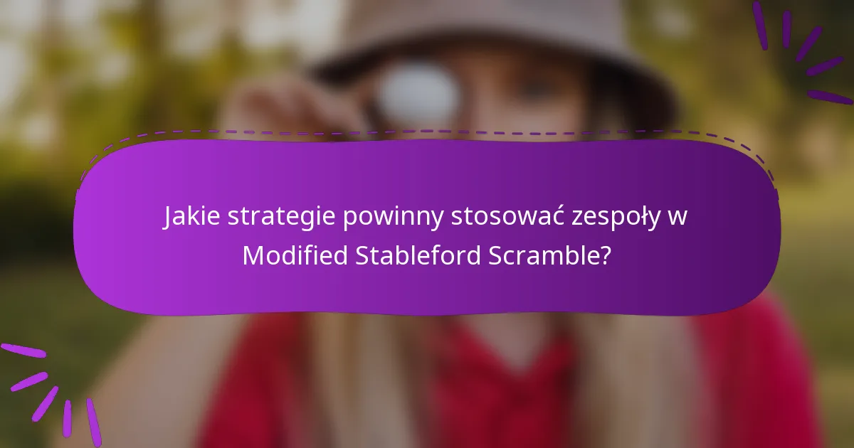 Jakie strategie powinny stosować zespoły w Modified Stableford Scramble?